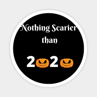 Nothing Scarier Than 2020 svg, Halloween funny svg, Halloween file for cricut, 2020 Halloween svg, 2020 halloween sublimation Magnet